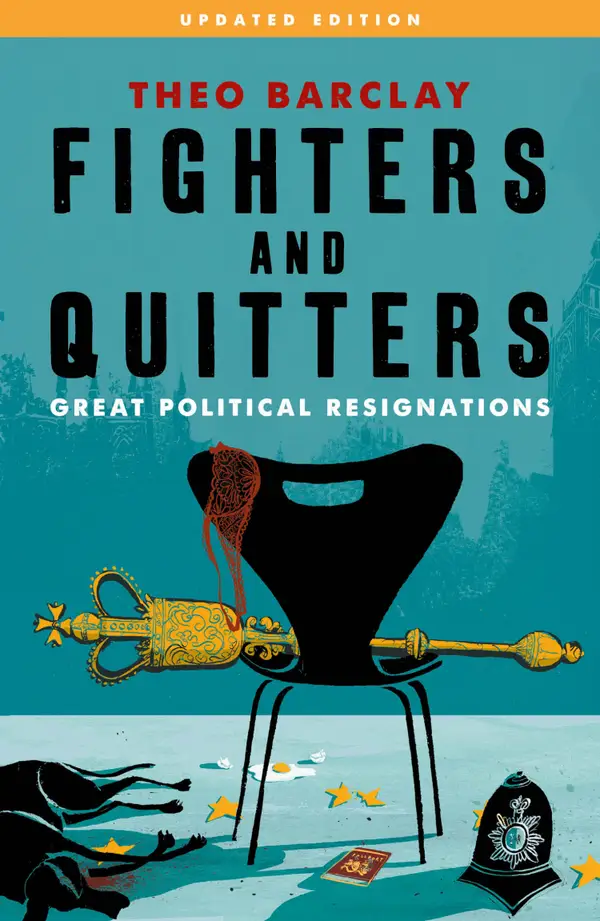 Fighters and Quitters : Great Political Resignations