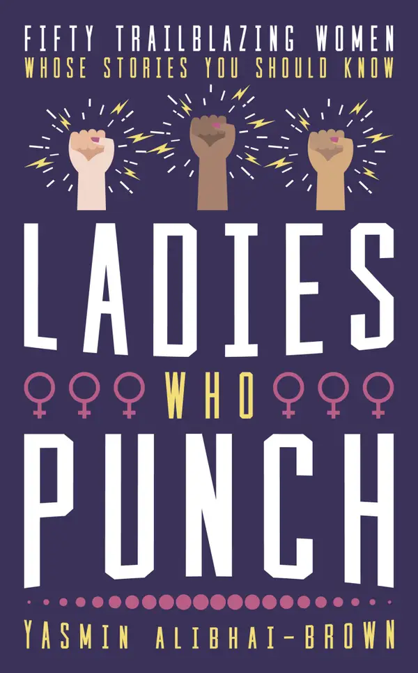 Ladies Who Punch : Fifty Trailblazing Women Whose Stories You Should Know