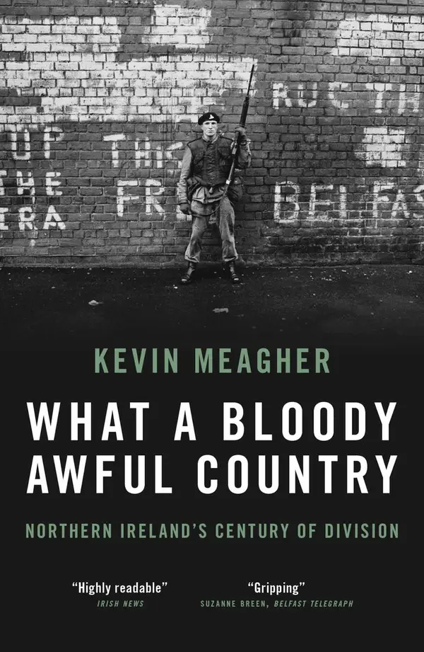 What a Bloody Awful Country : Northern Ireland's Century of Division