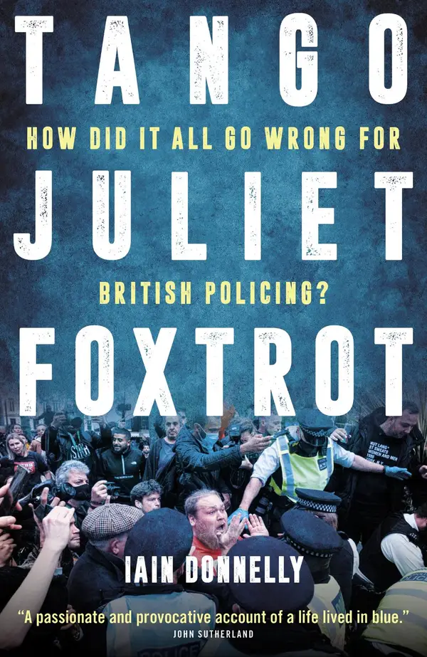 Tango Juliet Foxtrot : How did it all go wrong for British policing?