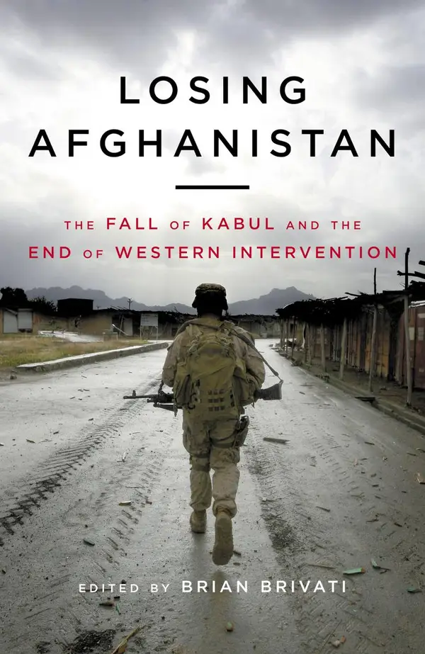 Losing Afghanistan : The Fall of Kabul and the End of Western Intervention