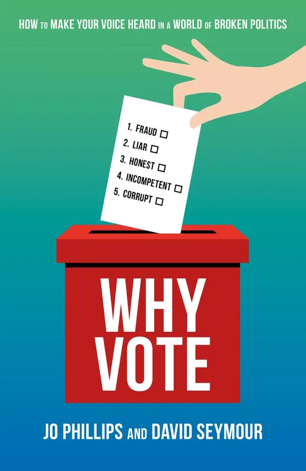 Why Vote : How to make your voice heard in a world of broken politics