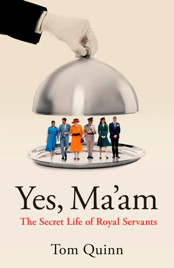 Yes, Ma'am : The Secret Life of Royal Servants
