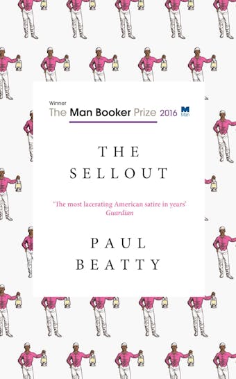 The Sellout: WINNER OF THE MAN BOOKER PRIZE 2016 - Paul Beatty