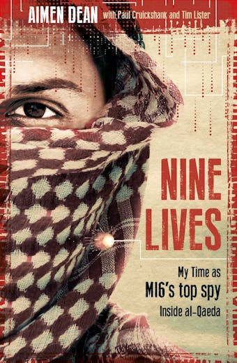 Nine Lives: My Time As MI6's Top Spy Inside al-Qaeda - Paul Cruickshank, Tim Lister, Aimen Dean