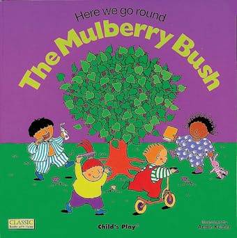 Here we go round the Mulberry Bush - Annie Kubler