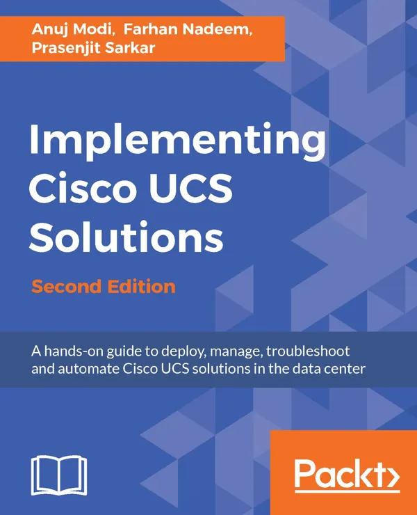 Implementing Cisco UCS Solutions. : Deploy, manage, and automate your datacenter