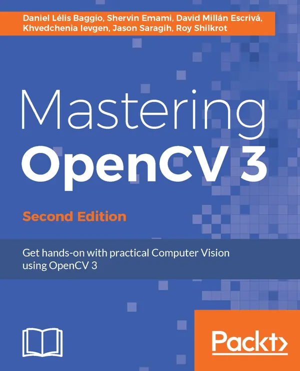 Mastering OpenCV 3 : Get hands-on with practical Computer Vision using OpenCV 3