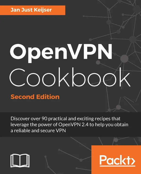 OpenVPN Cookbook : Get the most out of OpenVPN by exploring it's advanced features.