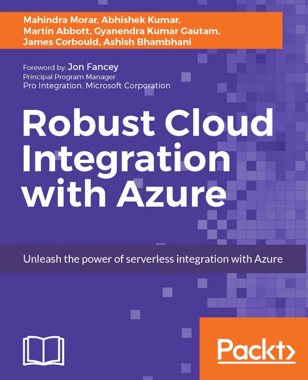 Robust Cloud Integration with Azure : Unleash the power of serverless integration with Azure
