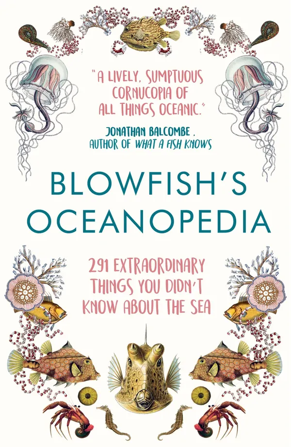 Blowfish's Oceanopedia : 291 Extraordinary Things You Didn't Know About the Sea
