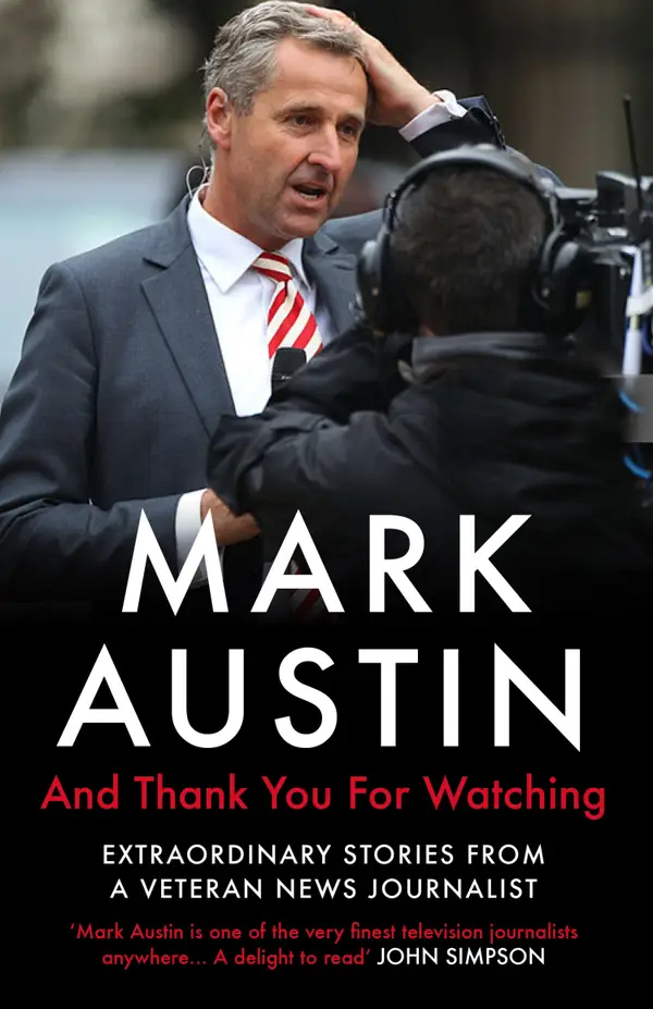 And Thank You For Watching : Extraordinary Stories from a Veteran News Journalist