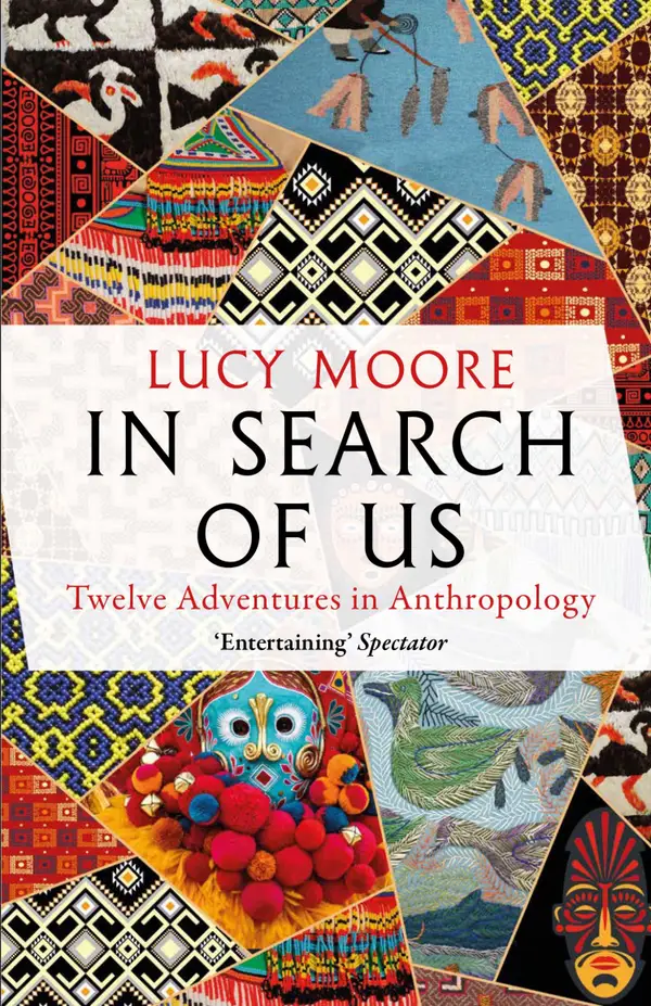 In Search of Us : Adventures in Anthropology