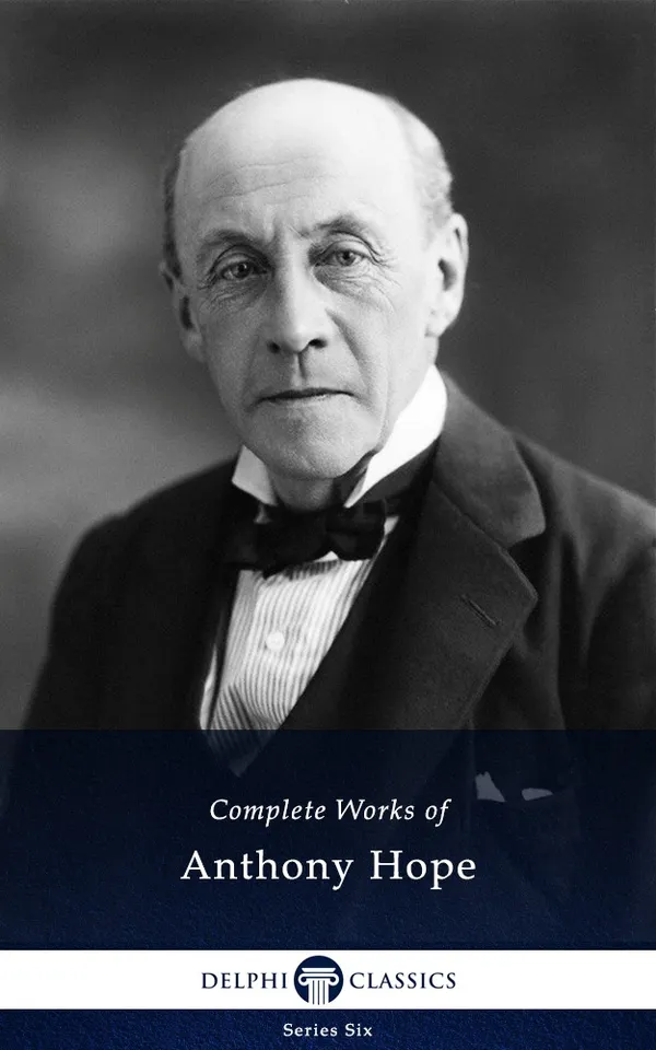 Delphi Complete Works of Anthony Hope (Illustrated)