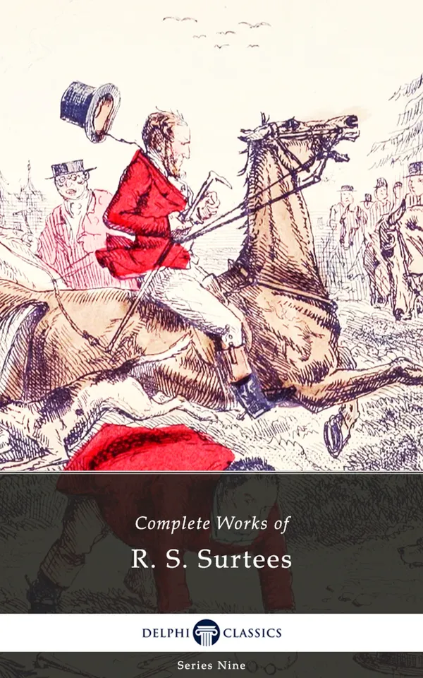 Delphi Complete Works of R. S. Surtees (Illustrated)