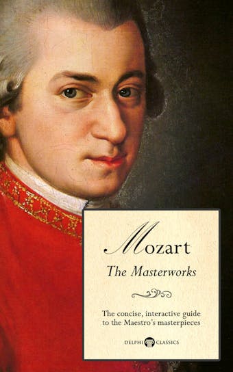Delphi Masterworks of Wolfgang Amadeus Mozart (Illustrated) - undefined