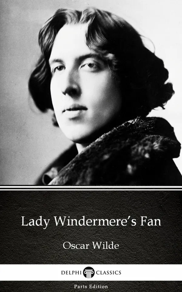 Lady Windermere’s Fan by Oscar Wilde (Illustrated)