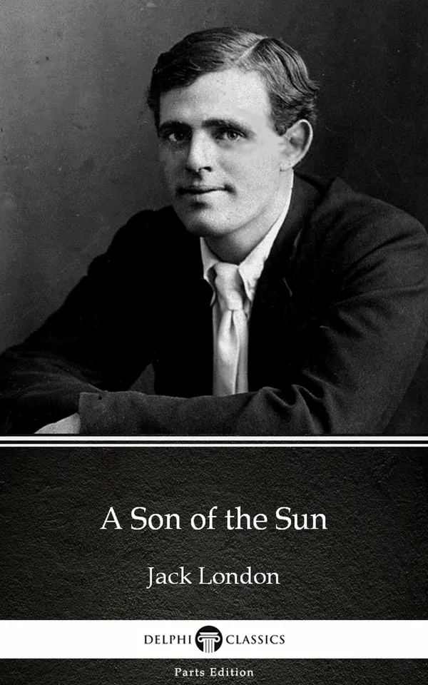 A Son of the Sun by Jack London (Illustrated)