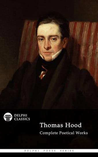 Delphi Complete Poetical Works of Thomas Hood (Illustrated) - Thomas Hood