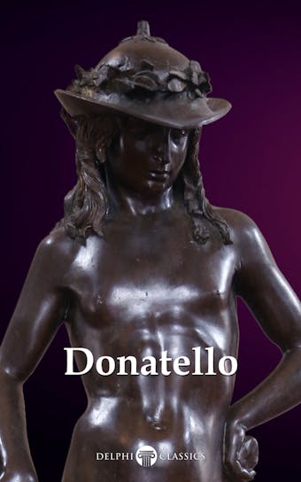 Delphi Complete Works of Donatello (Illustrated) - Donatello, Peter Russell
