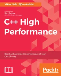 C++ High Performance : Boost and optimize the performance of your C++17 code
