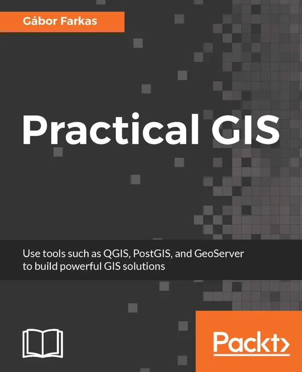 Practical GIS : Learn novice to advanced topics such as QGIS, Spatial data analysis, and more