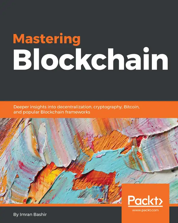 Mastering Blockchain : Deeper insights into decentralization, cryptography, Bitcoin, and popular Blockchain frameworks