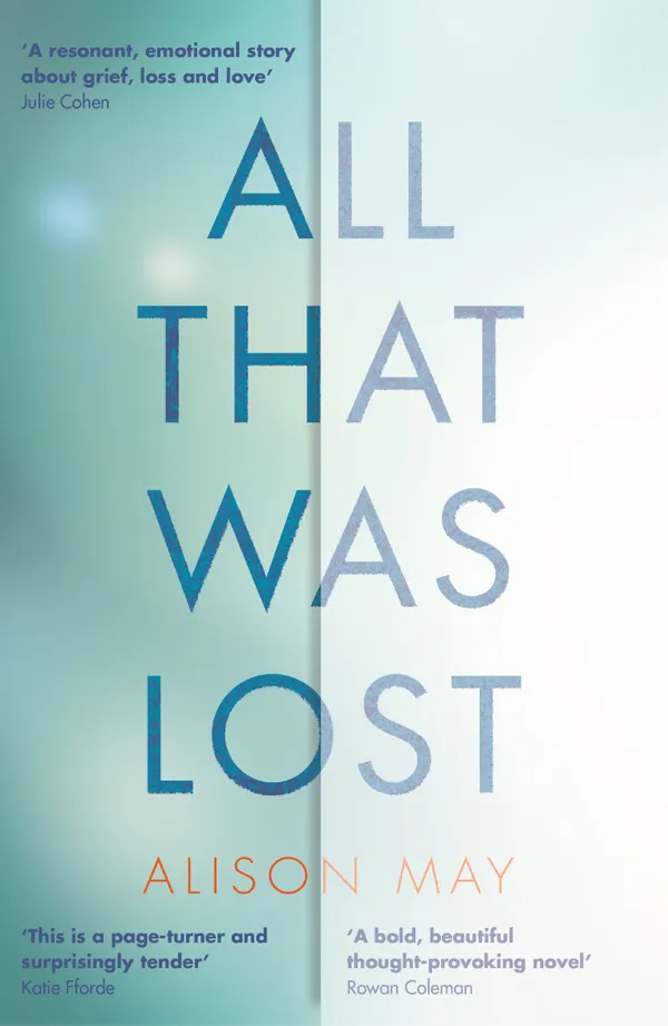 All That Was Lost : 'A page-turner and surprisingly tender' Katie FForde