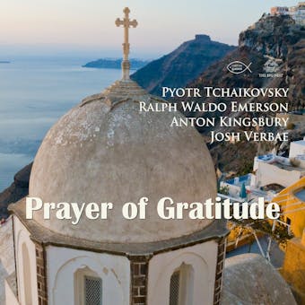 Prayer of Gratitude - Pyotr Tchaikovsky, Ralph Waldo Emerson