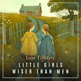 Little Girls Wiser Than Men - Leo Tolstoy