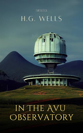 In the Avu Observatory - H. G. Wells