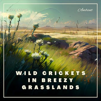 Wild Crickets in Breezy Grasslands - Greg Cetus