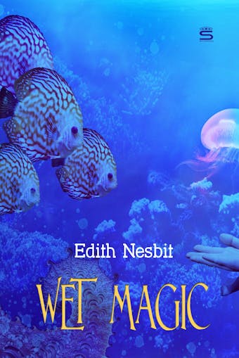 Wet Magic - Edith Nesbit