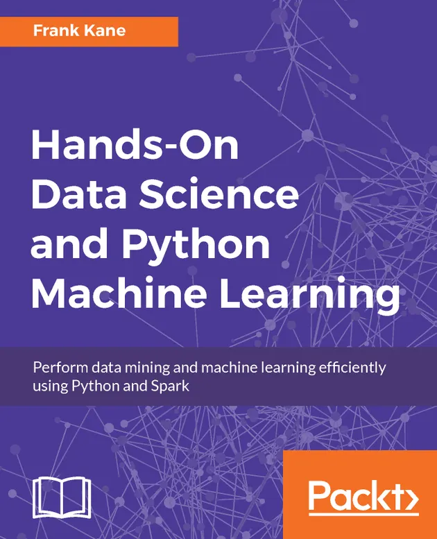 Hands-On Data Science and Python Machine Learning : Perform data mining ...