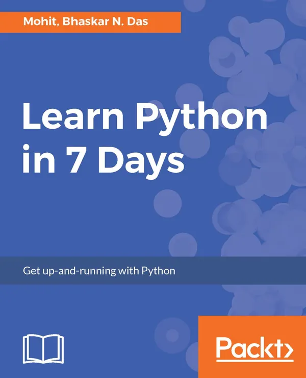 Learn Python in 7 Days : Begin your journey with Python