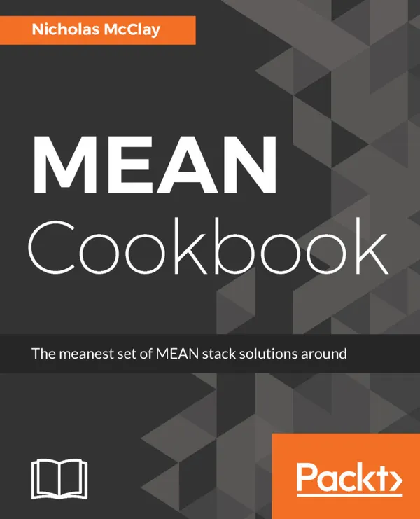 MEAN Cookbook : The meanest set of MEAN stack solutions around