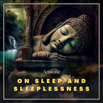 On Sleep and Sleeplessness - Aristotle