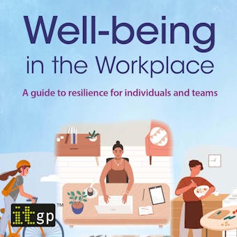 Well-being in the workplace: A guide to resilience for individuals and teams - undefined