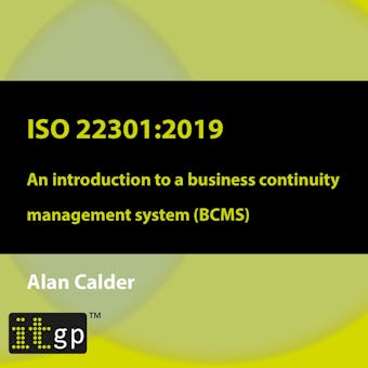 ISO 22301: 2019 - An introduction to a business continuity management system (BCMS) - Alan Calder