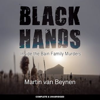 Black Hands: Inside the Bain Family Murders - undefined
