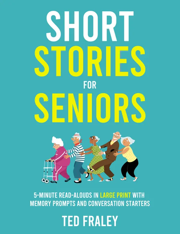 Short Stories for Seniors : 5-Minute Read-Alouds in Large Print with Memory Prompts and Conversation Starters