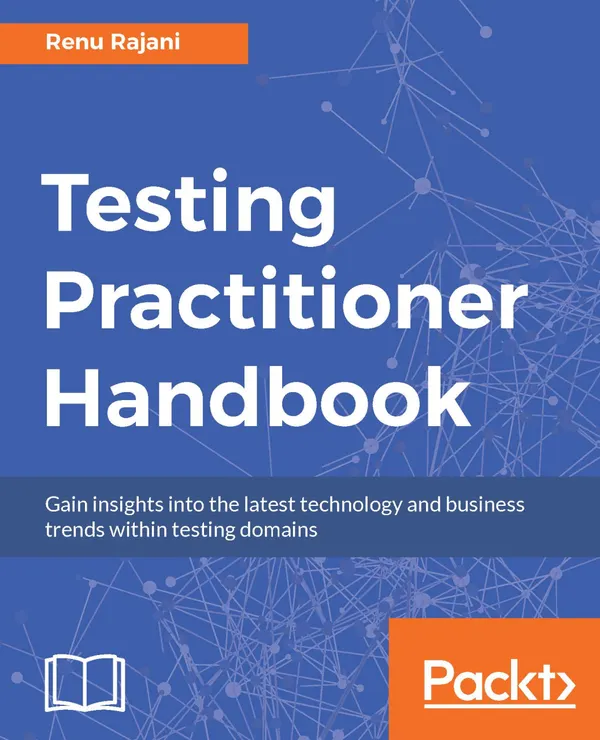 Testing Practitioner Handbook : Gain insights into the latest technology and business trends within testing domains.