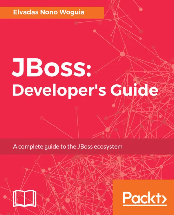 JBoss: Developer's Guide : A complete guide to the JBoss ecosystem