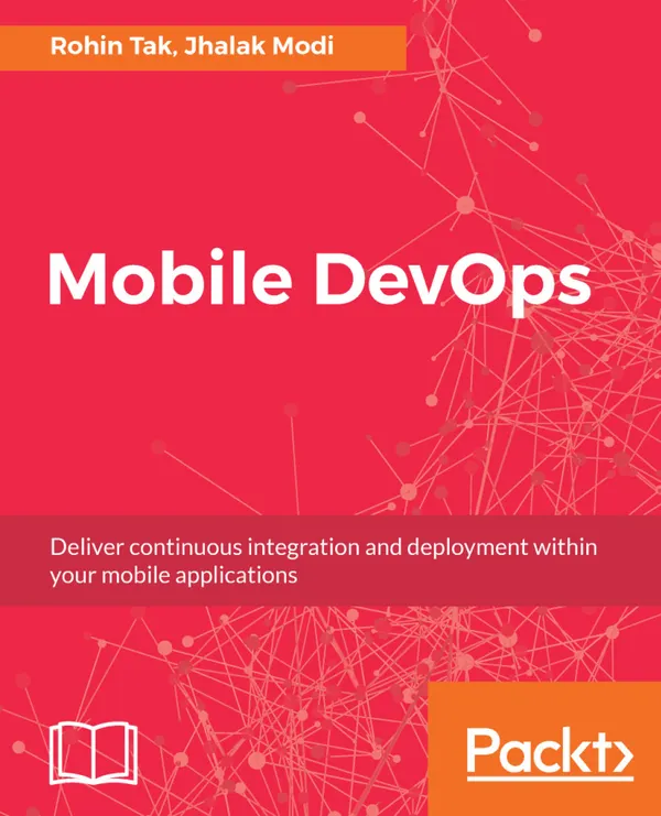 Mobile DevOps : Deliver continuous integration and deployment within your mobile applications