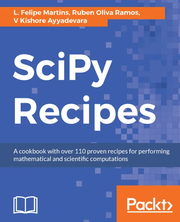 SciPy Recipes : A cookbook with over 110 proven recipes for performing mathematical and scientific computations
