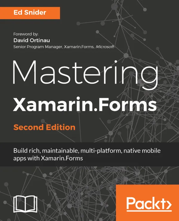 Mastering Xamarin.Forms : Build rich, maintainable, multi-platform, native mobile apps with Xamarin.Forms