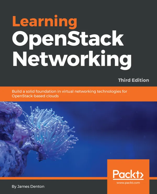 Learning OpenStack Networking : Build a solid foundation in virtual networking technologies for OpenStack-based clouds