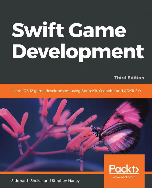 Swift Game Development : Learn iOS 12 game development using SpriteKit, SceneKit and ARKit 2.0, 3rd Edition