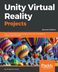 Unity Virtual Reality Projects : Learn Virtual Reality by developing more than 10 engaging projects with Unity 2018, 2nd Edition