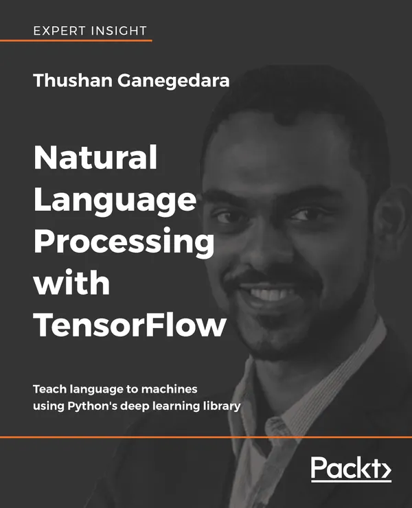 Natural Language Processing with TensorFlow : Teach language to machines using Python's deep learning library